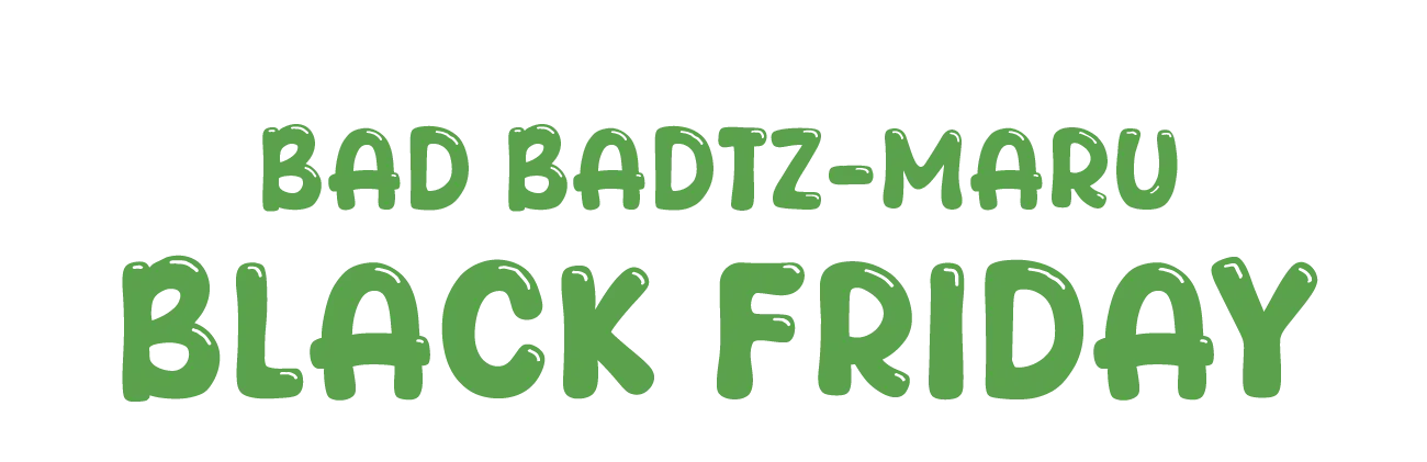 BAD BADTZ-MARU BLACK FRIDAY